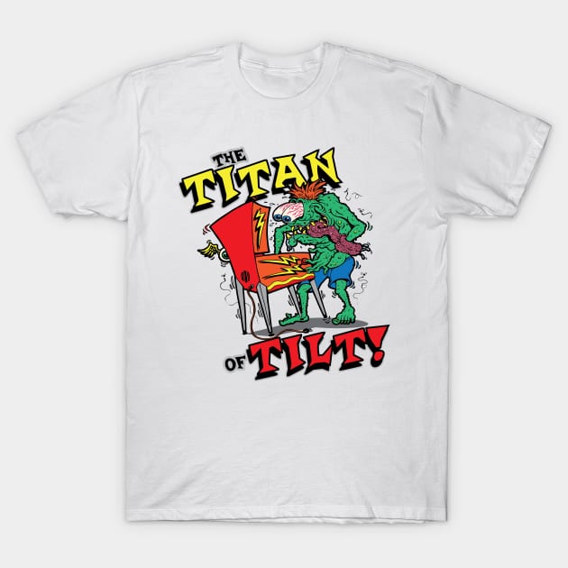 The Titan of Tilt! T-Shirt by artwork-a-go-go